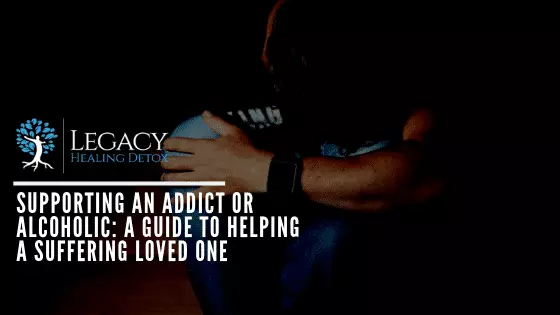 Supporting an Addict or Alcoholic: A Guide to Helping A Suffering Loved One